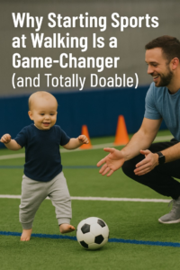 Why Starting Sports at Walking Is a Game-Changer