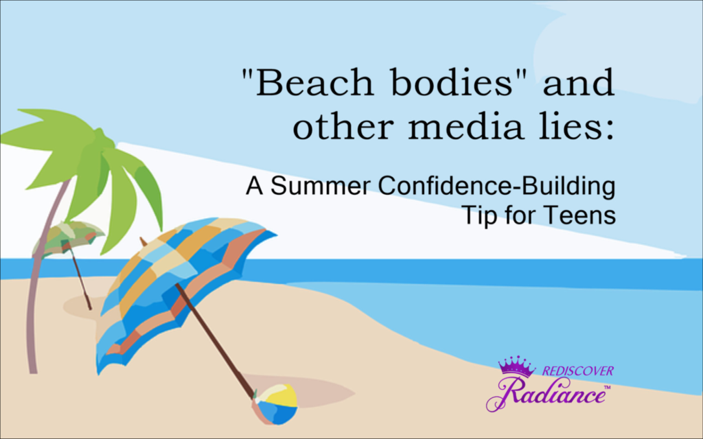 "Beach Bodies" and Other Media Lies: A Summer Confidence-Building Tip for Teens